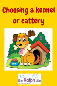 Choosing a kennel or cattery